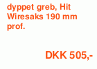 dyppet greb, Hit Wiresaks 190 mm prof.